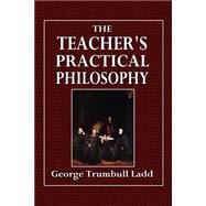 The Teacher's Practical Philosophy