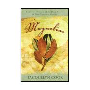 Magnolias : A Romantic Family Saga from the Deep South in Four Complete Novels