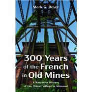 300 Years of the French in Old Mines