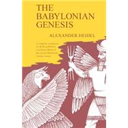 The Babylonian Genesis; The Story of the Creation