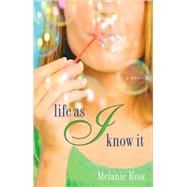 Life as I Know It A Novel