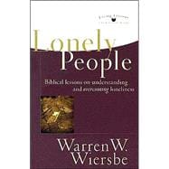 Lonely People : Biblical Lessons on Understanding and Overcoming Loneliness