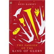 The Passion of the King of Glory
