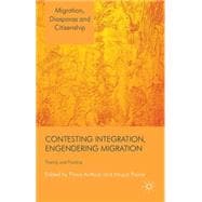 Contesting Integration, Engendering Migration Theory and Practice