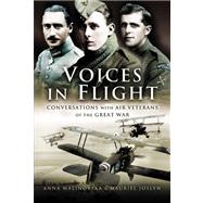 Voices in Flight : Conversations with Air Veterans of the Great War