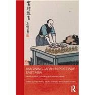 Imagining Japan in Post-war East Asia: Identity Politics, Schooling and Popular Culture
