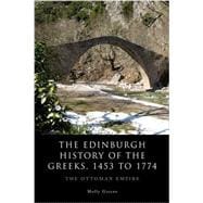 The Edinburgh History of the Greeks, 1453 to 1768 The Ottoman Empire