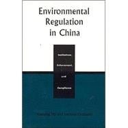 Environmental Regulation in China Institutions, Enforcement, and Compliance