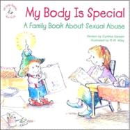 My Body Is Special : A Family Book about Sexual Abuse