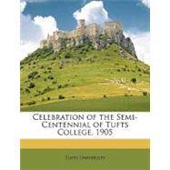 Celebration of the Semi-Centennial of Tufts College, 1905