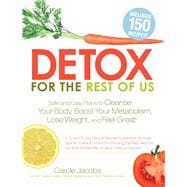 Detox for the Rest of Us: Safe and Easy Plans to Cleanse Your Body, Boost Your Metabolism, Lose Weight and Feel Great!