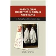 Postcolonial minorities in Britain and France In the hyphen of the nation-state