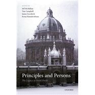 Principles and Persons The Legacy of Derek Parfit