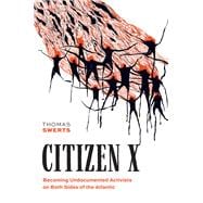 Citizen X Becoming Undocumented Activists on Both Sides of the Atlantic