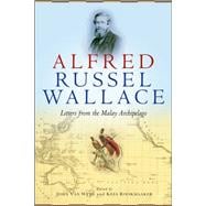 Alfred Russel Wallace Letters from the Malay Archipelago