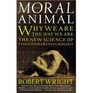 The Moral Animal Why We Are, the Way We Are: The New Science of Evolutionary Psychology