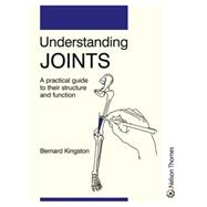 Understanding Joints : A Practical Guide to Their Structure and Function
