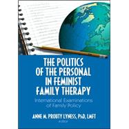 The Politics of the Personal in Feminist Family Therapy: International Examinations of Family Policy