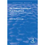 The Political Economy of Post-adjustment: Towards New Theories and Strategies of Development: Towards New Theories and Strategies of Development