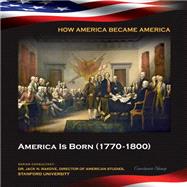 America Is Born 1770-1800