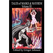 Tales of Masks and Mayhem - Volume III