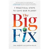 The Big Fix Seven Practical Steps to Save Our Planet