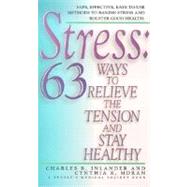 Stress : 63 Ways to Relieve the Tension and Stay Healthy