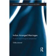 Indian Arranged Marriages: A Social Psychological Perspective