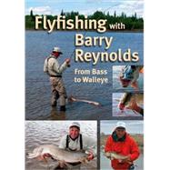 Flyfishing With Barry Reynolds