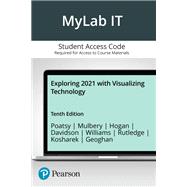 Exploring 2021 with Visualizing Technology -- MyLab IT with Pearson eText Access Code