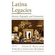 Latina Legacies Identity, Biography, and Community