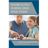 Reading Actively in Middle Grade Social Studies Teachers and Students in Action