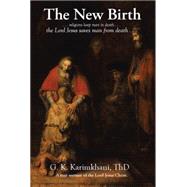 The New Birth: Religions Keep Man in Death . . . the Lord Jesus Saves Man from Death . . .