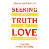 Seeking the Truth in Love : The Church and Homosexuality