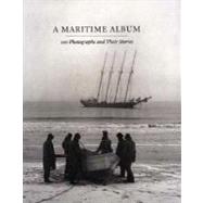A Maritime Album; 100 Photographs and Their Stories