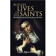 Butler's Lives of the Saints With Reflections for Every Day in the Year