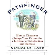 The Pathfinder; How to Choose or Change Your Career for a Lifetime of Satisfaction and Success