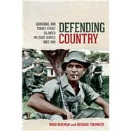 Defending Country Aboriginal and Torres Strait Islander Military Service Since 1945
