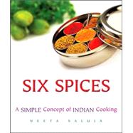 Six Spices: A Simple Concept of Indian Cooking