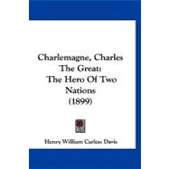 Charlemagne, Charles the Great : The Hero of Two Nations (1899)