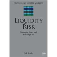 Liquidity Risk Managing Asset and Funding Risks