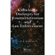 Knowledge Discovery for Counterterrorism and Law Enforcement
