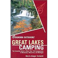 Foghorn Outdoors Great Lakes Camping The Complete Guide to More Than 750 Campgrounds in Minnesota, Wisconsin, and Michigan