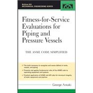Fitness-for-Service Evaluations for Piping and Pressure Vessels ASME Code Simplified