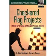 Checkered Flag Projects : Ten Rules for Creating and Managing Projects that Win!