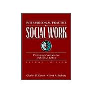 Interpersonal Practice in Social Work : Promoting Competence and Social Justice