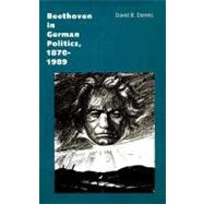 Beethoven in German Politics 1870-1989