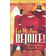 Let Mt. Zion Rejoice! : Music in the African American Church