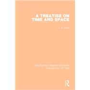 A Treatise on Time and Space