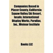 Companies Based in Placer County, California: Squaw Valley Ski Resort, Iosafe, International Display Works, Parallax, Inc., Weimar Institute, Northern California Power Agency, Educational Media Fo